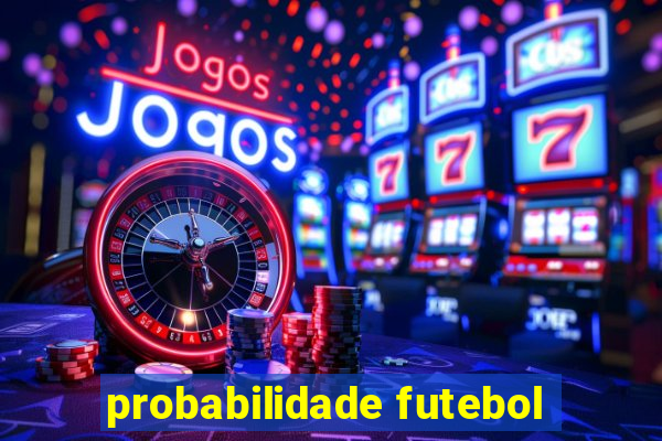 probabilidade futebol